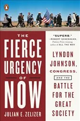 Book cover of The Fierce Urgency of Now by Julian E. Zelizer