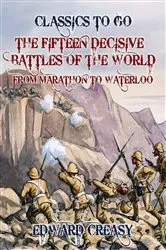 Book cover of The Fifteen Decisive Battles of The World From Marathon to Waterloo by Unknown