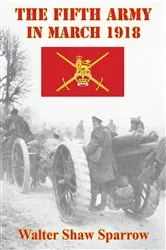 Book cover of The Fifth Army In March 1918 [Illustrated Edition] by Unknown