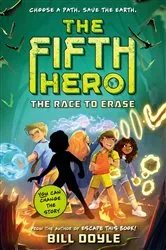 Book cover of The Fifth Hero #1: The Race to Erase by Bill Doyle