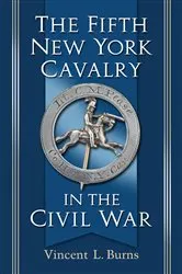 Book cover of The Fifth New York Cavalry in the Civil War by Vincent L. Burns