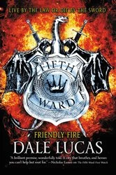 Book cover of The Fifth Ward: Friendly Fire by Dale Lucas
