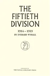 Book cover of The Fiftieth Division: 1914-1919 by Everard Wyrall