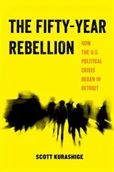 Book cover of The Fifty-Year Rebellion by Scott Tadao Kurashige