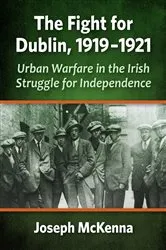 Book cover of The Fight for Dublin, 1919-1921 by Joseph McKenna