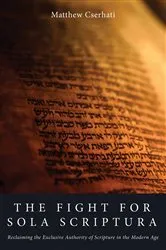 Book cover of The Fight for Sola Scriptura by Matthew Cserhati