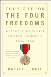 Book cover of The Fight for the Four Freedoms by Harvey J. Kaye