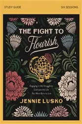 Book cover of The Fight to Flourish Bible Study Guide by Jennie Lusko