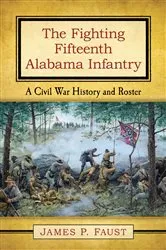 Book cover of The Fighting Fifteenth Alabama Infantry by James P. Faust