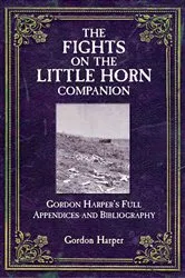 Book cover of The Fights on the Little Horn Companion by Gordon Harper