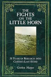 Book cover of The Fights on the Little Horn by Gordon Harper