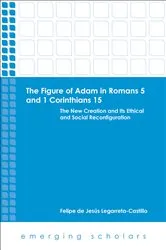 Book cover of The Figure of Adam in Romans 5 and 1 Corinthians 15 by Felipe deJesus Legarreta-Castillo