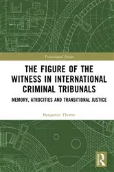 Book cover of The Figure of the Witness in International Criminal Tribunals by Benjamin Thorne
