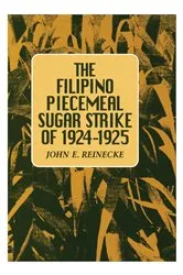 Book cover of The Filipino Piecemeal Sugar Strike of 1924–1925 by John E. Reinecke