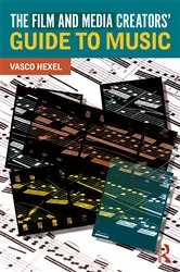 Book cover of The Film and Media Creators' Guide to Music by Vasco Hexel