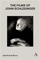 Book cover of The Films of John Schlesinger by Julia Prewitt Brown