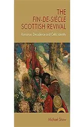 Book cover of The Fin-de-Siècle Scottish Revival by Michael Shaw