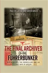 Book cover of The Final Archives of the Führerbunker by Paul Villatoux