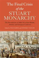 Book cover of The Final Crisis of the Stuart Monarchy by Tim Harris