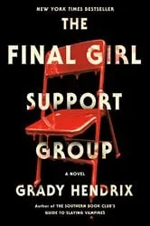 Book cover of The Final Girl Support Group by Grady Hendrix