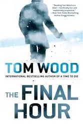 Book cover of The Final Hour by Tom Wood