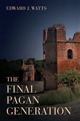Book cover of The Final Pagan Generation by Edward J. Watts