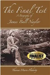 Book cover of The Final Test - A Biography of James Ball Naylor by Theresa Marie Flaherty