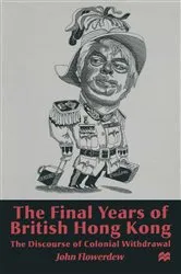Book cover of The Final Years of British Hong Kong by J. Flowerdew
