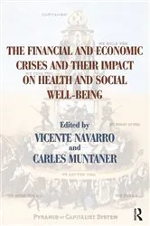 Book cover of The Financial and Economic Crises and Their Impact on Health and Social Well-Being by Vicente Navarro
