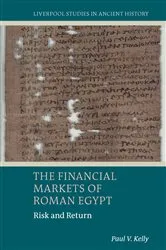 Book cover of The Financial Markets of Roman Egypt by Paul V. Kelly