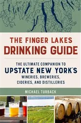 Book cover of The Finger Lakes Drinking Guide by Michael Turback