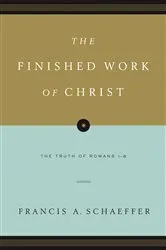 Book cover of The Finished Work of Christ (Paperback Edition) by Francis A. Schaeffer