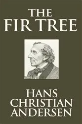 Book cover of The Fir Tree by Hans Christian Andersen