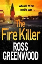 Book cover of The Fire Killer by Ross Greenwood
