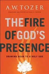 Book cover of The Fire of God's Presence by A.W. Tozer
