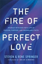 Book cover of The Fire of Perfect Love by Steven Springer