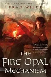 Book cover of The Fire Opal Mechanism by Fran Wilde