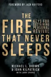 Book cover of The Fire that Never Sleeps by Michael L. Brown