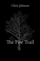 Book cover of The Fire Trail by Chris Johnson