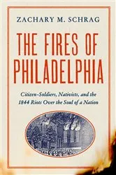 Book cover of The Fires of Philadelphia by Zachary M. Schrag
