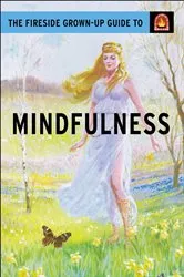 Book cover of The Fireside Grown-Up Guide to Mindfulness by Unknown