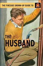 Book cover of The Fireside Grown-Up Guide to the Husband by Unknown