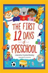 Book cover of The First 12 Days of Preschool by Jeanette Crystal Bradley