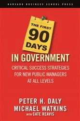 Book cover of The First 90 Days in Government by Peter H. Daly