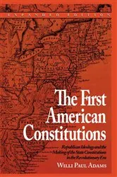 Book cover of The First American Constitutions by Willi Paul Adams