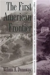 Book cover of The First American Frontier by Wilma A. Dunaway