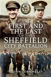 Book cover of The First and the Last of the Sheffield City Battalion by John Cornwell