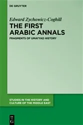 Book cover of The First Arabic Annals by Edward Zychowicz-Coghill