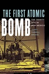 Book cover of The First Atomic Bomb by Janet Farrell Brodie