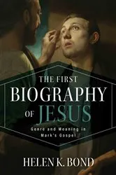 Book cover of The First Biography of Jesus by Helen K. Bond